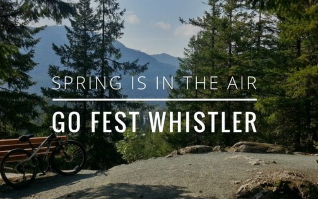 Summer Activities for the Whole Family – Whistler GO Fest May 18-21, 2018